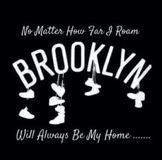 the words brooklyn will always be my home on a black background with white shoes hanging from strings