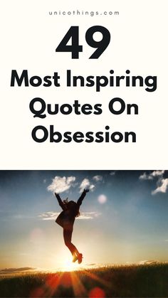 Want to channel your passion into something meaningful? Discover these most inspiring quotes on obsession that will remind you of the power of focus and determination so you can turn your drive into success.

Which one fuels your ambition the most? Share your favorite!