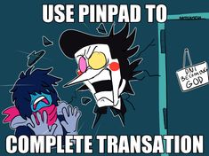 an image of a cartoon character with text that reads use pinpad to complete translation