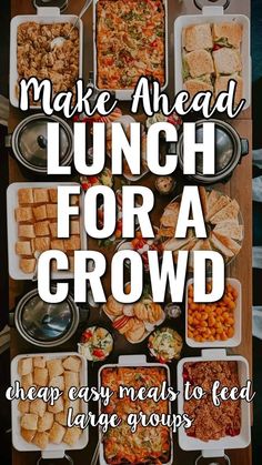 the words make ahead lunch for a crowd are in front of a table full of food