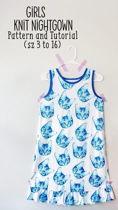 a blue and white dress hanging on a wall with the text girls knit nightgown pattern and tutor