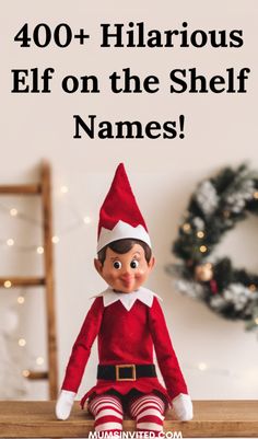 an elf sitting on top of a wooden table with the words, 40 + hilarious elf on