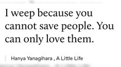 a quote on love and life with the caption i sweep because you cannot save people you can only love them