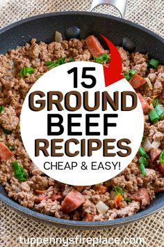 ground beef recipe in a skillet with text overlay that reads 15 ground beef recipes cheap and easy