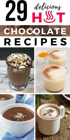 chocolate desserts with the words 29 delicious hot chocolate recipes on top and below them