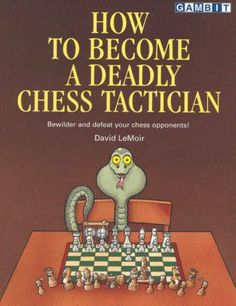 the cover of how to become a deadly chess tactian by david lemoir