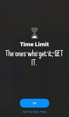 the time limit on an iphone screen with text that reads,'the ones who get it