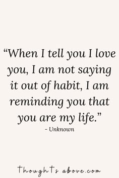 a quote that says when i tell you love you, i am not saying it out of