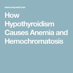 How Hypothyroidism Causes Anemia and Hemochromatosis The Rise, Natural Remedies, Did You Know, Diet, Health