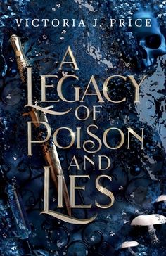 a book cover for a leggy of poison and lies