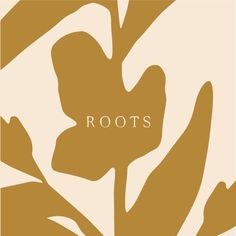 the words roots are written in white and gold on a beige background with brown leaves