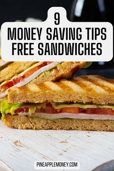 a cut in half sandwich sitting on top of a cutting board with text overlay reading 9 money saving tips free sandwiches