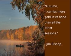 a boat floating on top of a lake under a tree filled sky with the words autumn, it carries more gold in its hand than all the other seasons