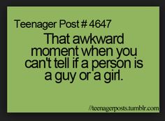 a green background with the words teenager post 467 that awkward moment when you can't tell if a person is a guy or a girl