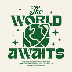 the world awaits poster with an image of a green globe and stars on it