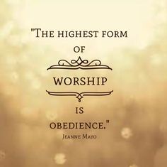 the highest form of worship is obedience jeanne mayo quote on blurry background