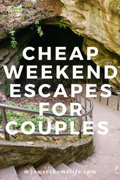 stairs leading up to a cave with text overlay reading cheap weekend escapes for couples