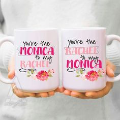 two coffee mugs with the words you're the monica to my rachel on them