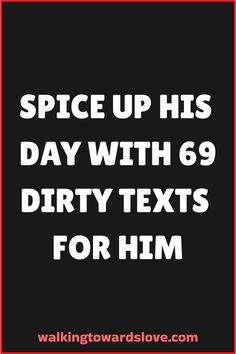 the words spice up his day with 69 dirty texts for him on a black background