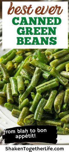 green beans on a plate with the words best ever canned green beans from blan to bon appetit