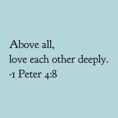 a blue background with the words above all, love each other deeply and peter 4 8