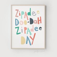 a framed art print with the words'zipade do - dah, zirdee day '