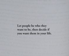 an open book with the words let people be who they want to be, then decide if you want them in your life