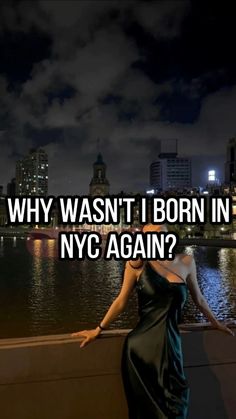 a woman in a black dress standing on a bridge with the words why was i born in nyc again?