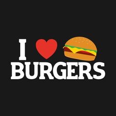 i love burgers with a heart on the black background