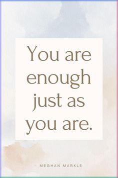 a quote that reads, you are enough just as you are