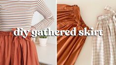 three different images of dresses and pants with the words diy gathered skirt on them