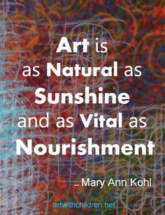 the quote art is as natural as sunshine and as virtual as nourishment