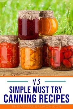 jars filled with different types of canned food and text overlay that reads, 13 simple must try canning recipes