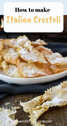 how to make italian crostoli on a white plate with powdered sugar in it