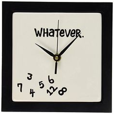 a black and white clock with the words whatever written in cursive writing on it