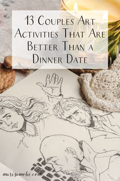 a table with some drawings on it and the words 13 couples art activities that are better than