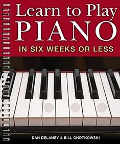 learn to play piano in six weeks or less