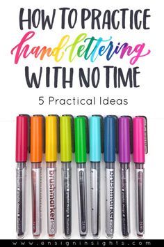 five markers with the words how to practice hand lettering with no time 5 practical ideas