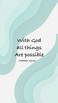 a blue and white background with the words, with god all things are possible