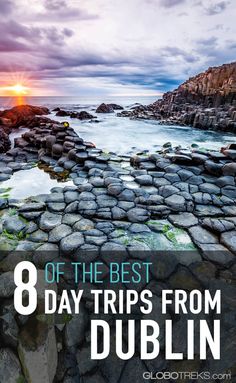 the sun is setting over some rocks and water with text that reads 8 day trips from dublin