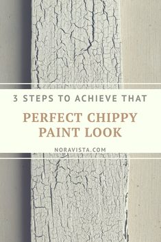 the words 3 steps to achieve that perfect chippy paint look are in white and brown