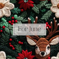 an embroidered deer surrounded by holly and poinsettis with the words for june on it