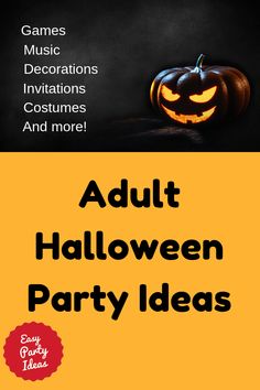 an orange and black halloween party flyer with a pumpkin on it's head, the words adult halloween party ideas