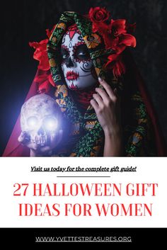 a woman with makeup on her face holding a skull in front of her head and the words, 27 halloween gift ideas for women