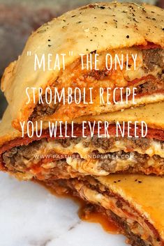 some food is stacked on top of each other with the words meat the only stromboli recipe you will ever need