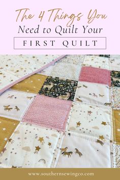 the four things you need to quilt your first quilt