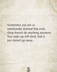 Sleep Is Not Sleep Anymore, I'm So Tired Of This World, Im So Drained Quotes, Im Tired But I Will Keep Going, Feeling Drained Quotes Life, I Am Tired From Everything, Tired Quotation, Emotionally Tired, Drained Quotes