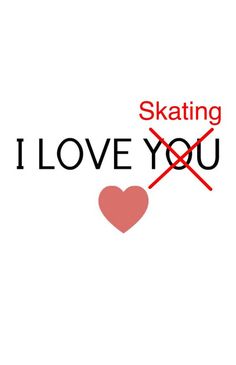 the words skating i love you are in red and black on a white background with a heart