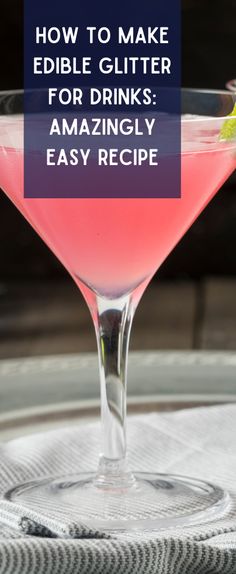 a pink drink in a martini glass with the words how to make edible glitter for drinks amazingly easy recipe