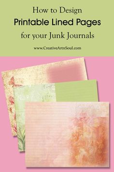 some pink and green papers with the title how to design printable lined pages for your junk